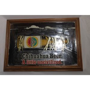 VINTAGE Chihuahua Beer A Little Uncivilized 15x20" Framed Mirror Bar Sign